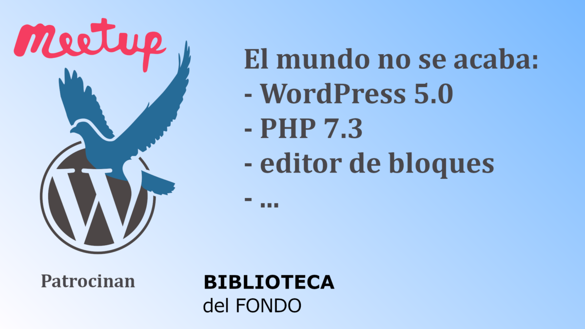 El mundo no se acaba: WordPress 5.0, PHP 7.3, editor de bloques…